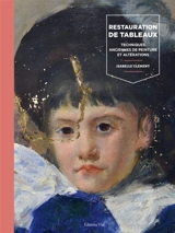 Restauration de tableaux : techniques anciennes de peinture et altérations - Isabelle Clément