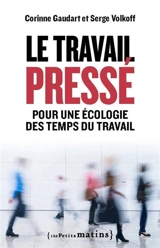 Le travail pressé : pour une écologie des temps du travail - Corinne Gaudart