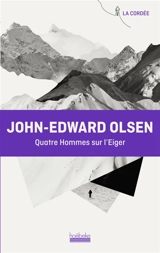 Quatre hommes sur l'Eiger - Jack Olsen