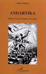 Andartika : chants de la résistance grecque - Joëlle Dalègre