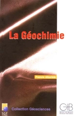 La géochimie - Francis Albarède