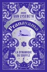 Pranayama la dynamique du souffle - André Van Lysebeth