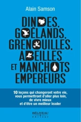Dindes, goélands, grenouilles, abeilles et manchots empereurs : 10 leçons qui changeront votre vie, vous permettront d'aller plus loin, de vivre mieux et d'être un meilleur leader - Alain Samson
