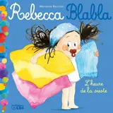 Rebecca Blabla. Vol. 3. L'heure de la sieste - Marianne Barcilon