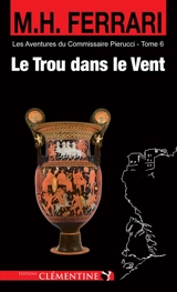 Les aventures du commissaire Pierucci. Vol. 6. Le trou dans le vent : policier - Marie-Hélène Ferrari