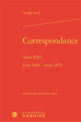 Correspondance. Vol. 21. Juin 1868-mars 1870 - George Sand