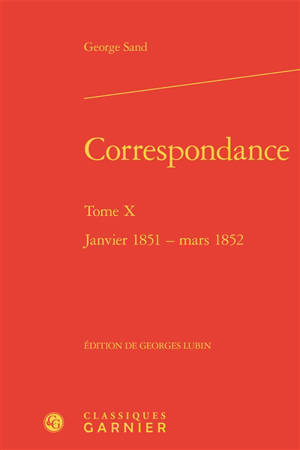 Correspondance. Vol. 10. Janvier 1851-mars 1852 - George Sand