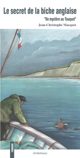 Le secret de la biche anglaise - Jean-Christophe Macquet