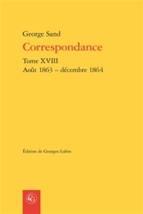 Correspondance. Vol. 18. Août 1863-décembre 1864 - George Sand
