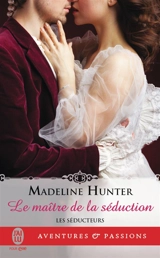Les séducteurs. Vol. 1. Le maître de la séduction - Madeline Hunter