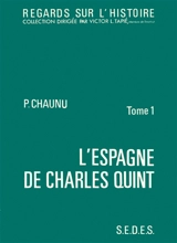 L'Espagne de Charles Quint : 1 - Pierre Chaunu