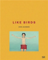 Sven Jacobsen Like Birds - Nadine Barth