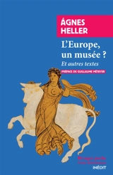 L'Europe, un musée ? : et autres textes - Agnes Heller