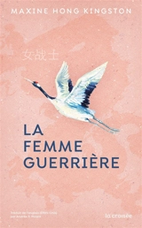 La femme guerrière - Maxine Hong Kingston