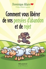 Comment vous libérer de vos pensées d'abandon et de rejet - Dominique Allaire