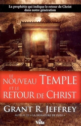 Le nouveau temple et le retour de Christ : la prophétie qui indique le retour de Christ dans notre génération - Grant R. Jeffrey