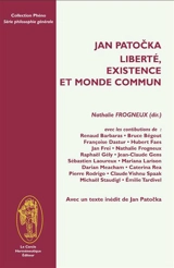 JAN PATOCKA LIBERTE, EXISTENCE ET MONDE COMMUN - COLLECTIF