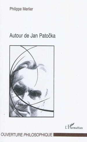 Autour de Jan Patocka - Philippe Merlier