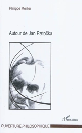 Autour de Jan Patocka - Philippe Merlier