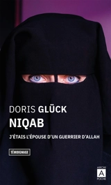 Niqab : j'étais l'épouse d'un guerrier d'Allah - Doris Glück