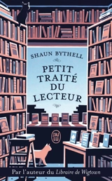 Petit traité du lecteur : un libraire raconte ce que le vôtre pense (peut-être) tout bas - Shaun Bythell