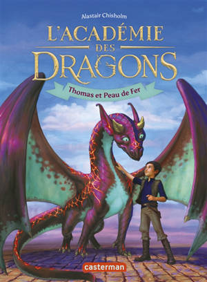 L'académie des dragons. Vol. 1. Thomas et Peau de fer - Alastair Chisholm