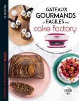 Gâteaux gourmands et faciles avec Cake Factory : 75 recettes - Juliette Lalbaltry