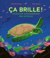 Ca brille ! : le pouvoir extraordinaire des animaux - Zoë Armstrong