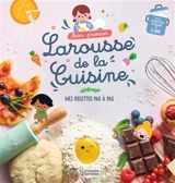 Mon premier Larousse de la cuisine : mes recettes pas à pas - Agnès Besson