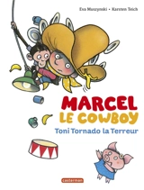Marcel le cow-boy. Vol. 6. Toni Tornado la terreur - Eva Muszynski