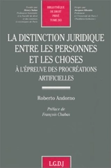 La distinction juridique entre les personnes et les choses à l'épreuve des procréations artificielles - Roberto Andorno