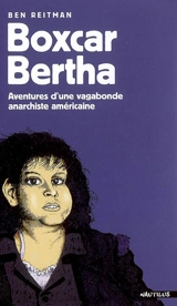 Boxcar Bertha : aventures d'une vagabonde anarchiste américaine - Ben Reitman