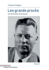 Les grands procès : un territoire d'écriture. Vol. 5 - Catherine Puigelier