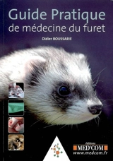 Guide pratique de médecine du furet - Didier Boussarie