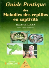 Guide pratique des maladies des reptiles en captivité - Lionel Schilliger