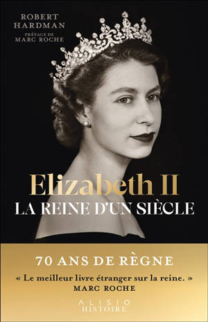 Elizabeth II : la reine d'un siècle. Vol. 1. 1926-1992 - Robert Hardman