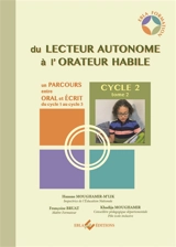 Du lecteur autonome à l'orateur habile : un parcours entre oral et écrit du cycle 1 au cycle 3. Vol. 2. Cycle 2 - Hanane Moughamir-M'Lik