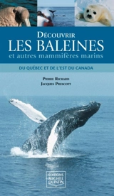 Découvrir les baleines et autres mammifères marins du Québec et de l'est du Canada - Richard, Pierre