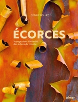 Ecorces : voyage dans l'intimité des arbres du monde - Cédric Pollet