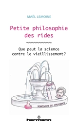 Petite philosophie des rides : que peut la science contre le vieillissement ? - Maël Lemoine