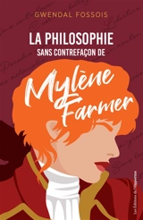 La philosophie sans contrefaçon de Mylène Farmer - Gwendal Fossois
