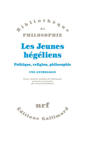 Les jeunes hégéliens : politique, religion, philosophie : une anthologie