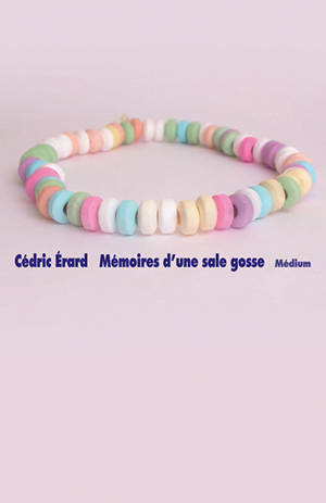 Mémoires d'une sale gosse - Cédric Erard
