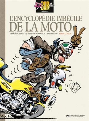 L'encyclopédie imbécile de la moto : abrégé d'utilisation à l'usage du motocycliste débutant. Vol. 1 - Michel Bidault