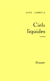 Ciels liquides - Anne Garréta