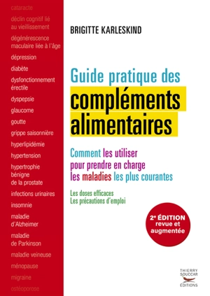 Guide pratique des compléments alimentaires : comment les utiliser pour prendre en charge les maladies les plus courantes - Brigitte Karleskind