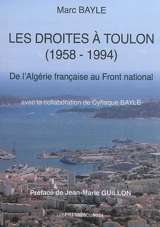 Les droites à Toulon, 1958-1994 : de l'Algérie française au Front national - Marc Bayle