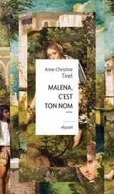 Malena, c'est ton nom - Anne-Christine Tinel