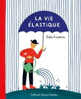 La vie élastique - Julie Escoriza