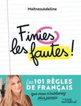 Finies les fautes ! : les 101 règles de français que vous n'oublierez plus jamais - MaitressAdeline